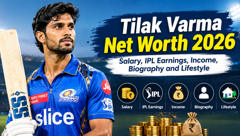 Tilak Varma Net Worth 2026
